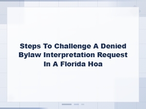 How to Challenge a Denied Hoa Bylaw Request in Florida