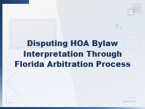 Florida Hoa Bylaw Disputes Through Arbitration